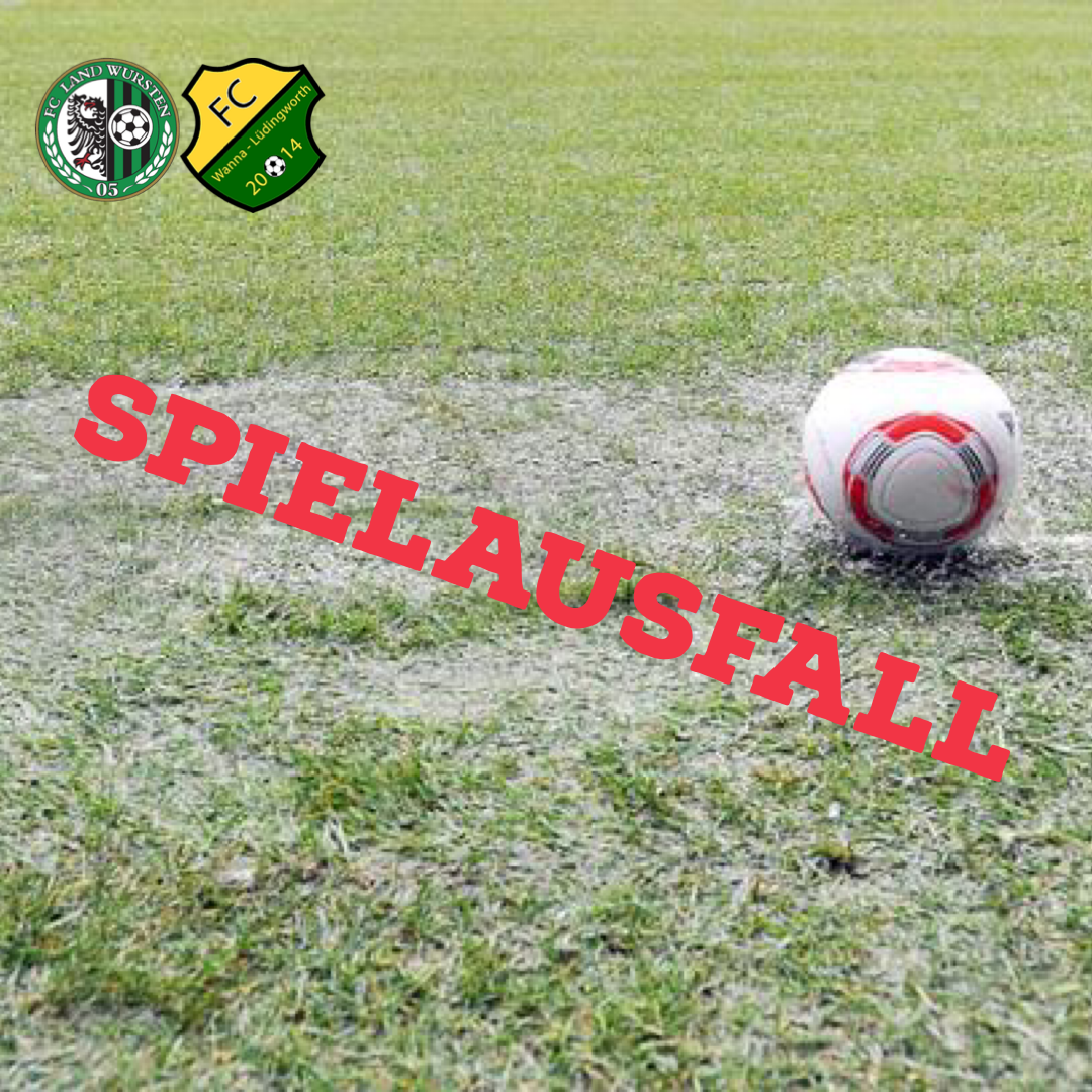 You are currently viewing Spielausfall: FC Land Wursten – FC Wanna/Lüdingworth