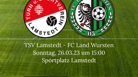 22. Spieltag: TSV Lamstedt – FC Land Wursten