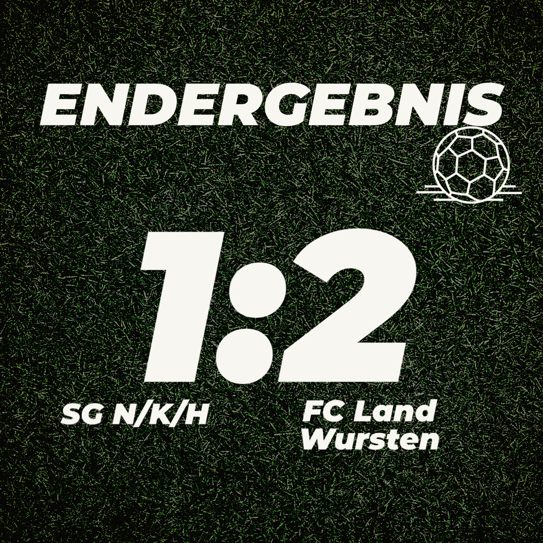 Du betrachtest gerade 22. Spieltag: SG N/K/H – FC Land Wursten 1:2